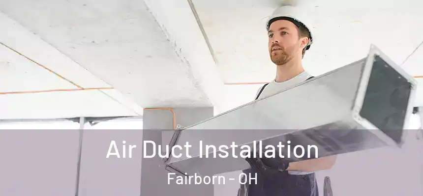  Air Duct Installation Fairborn - OH