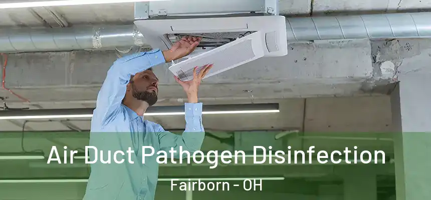 Air Duct Pathogen Disinfection Fairborn - OH
