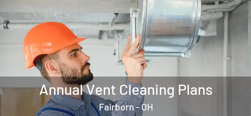  Annual Vent Cleaning Plans Fairborn - OH