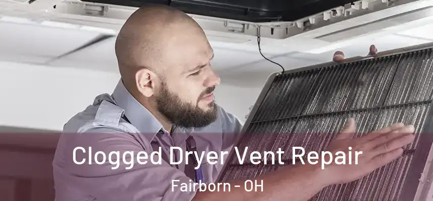  Clogged Dryer Vent Repair Fairborn - OH