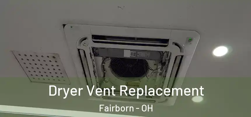 Dryer Vent Replacement Fairborn - OH