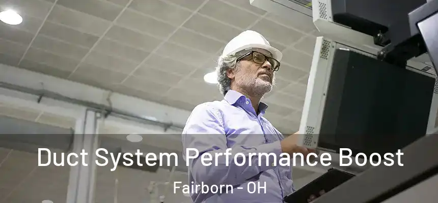 Duct System Performance Boost Fairborn - OH