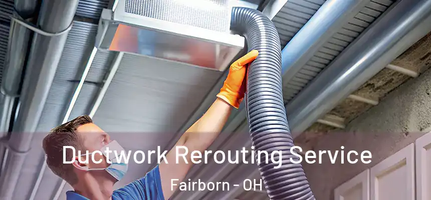 Ductwork Rerouting Service Fairborn - OH