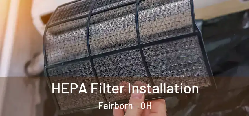 HEPA Filter Installation Fairborn - OH