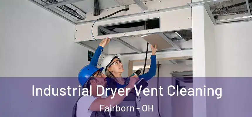 Industrial Dryer Vent Cleaning Fairborn - OH
