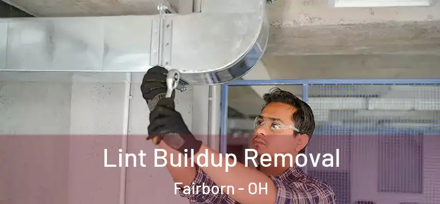 Lint Buildup Removal Fairborn - OH