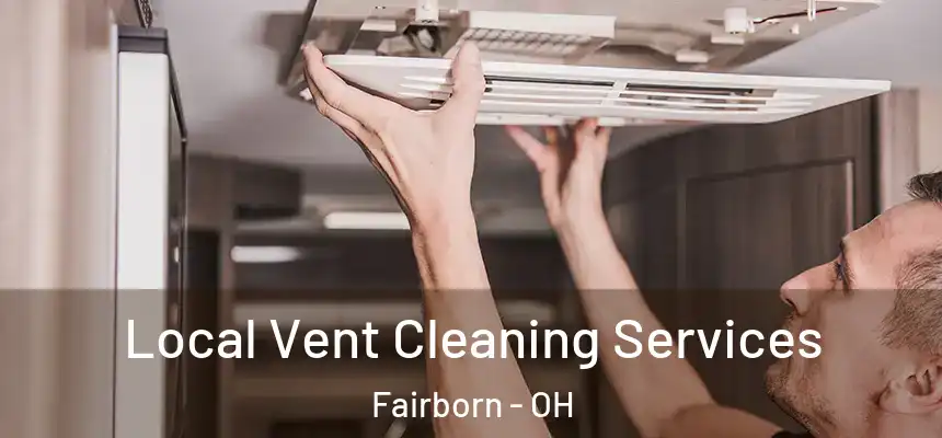 Local Vent Cleaning Services Fairborn - OH