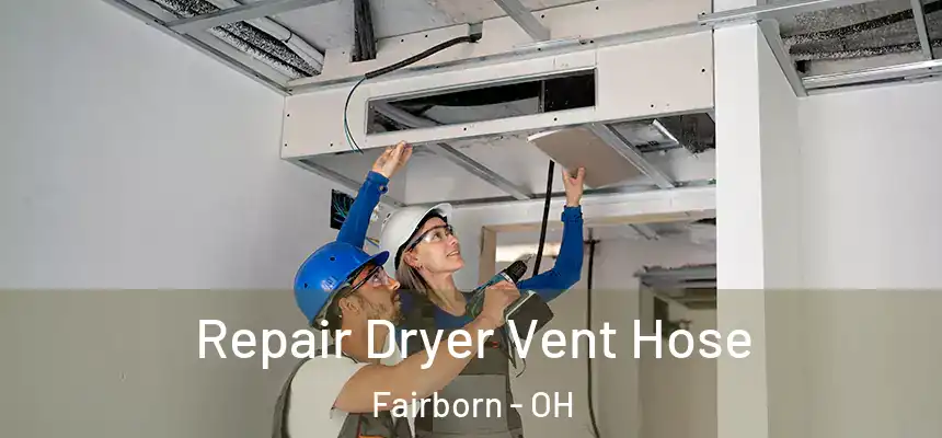 Repair Dryer Vent Hose Fairborn - OH