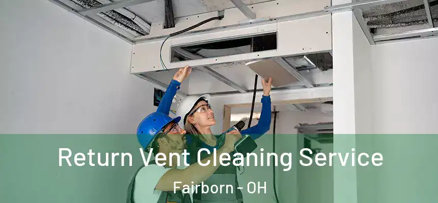Return Vent Cleaning Service Fairborn - OH