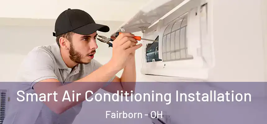  Smart Air Conditioning Installation Fairborn - OH