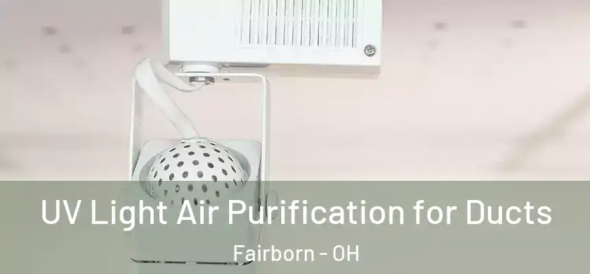  UV Light Air Purification for Ducts Fairborn - OH