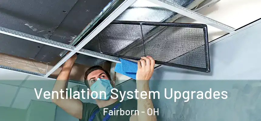 Ventilation System Upgrades Fairborn - OH