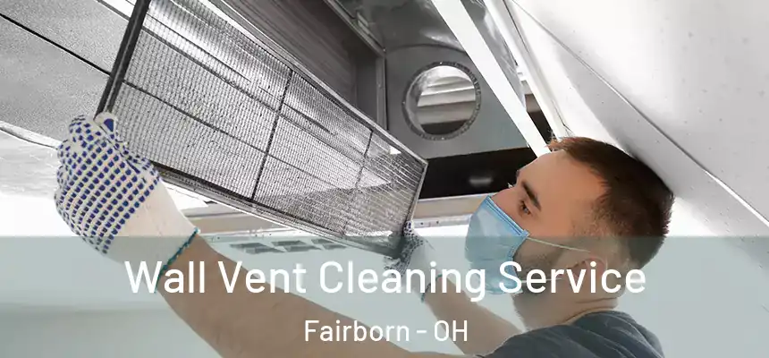  Wall Vent Cleaning Service Fairborn - OH